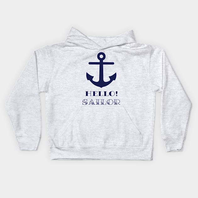 Funny Naval Gift. Nautical Anchor Hello Sailor Kids Hoodie by brodyquixote